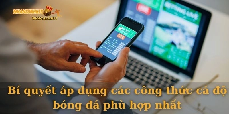 Bí quyết áp dụng các công thức cá độ bóng đá phù hợp nhất