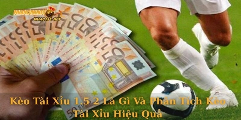 keo-tai-xiu-1-5-2-la-gi-5