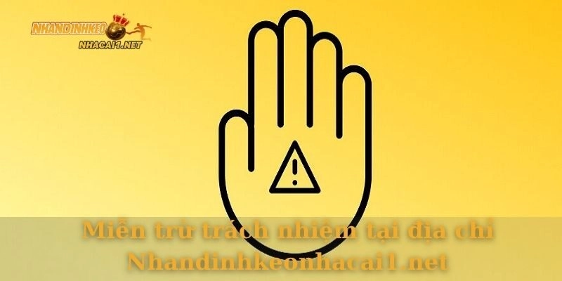 Miễn trừ trách nhiệm tại địa chỉ Nhandinhkeonhacai1.net
