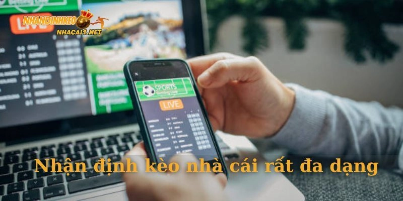 Nhận định kèo nhà cái rất đa dạng